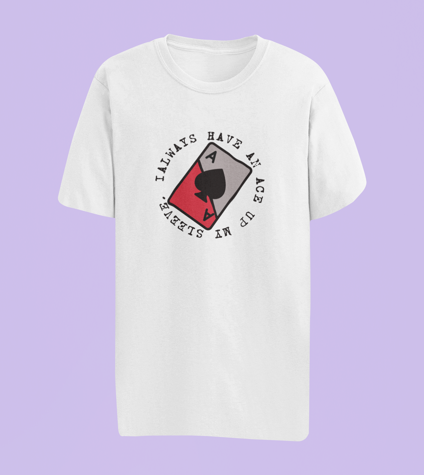 Unique "Ace up my Sleeve" T-Shirts and Hoodies
