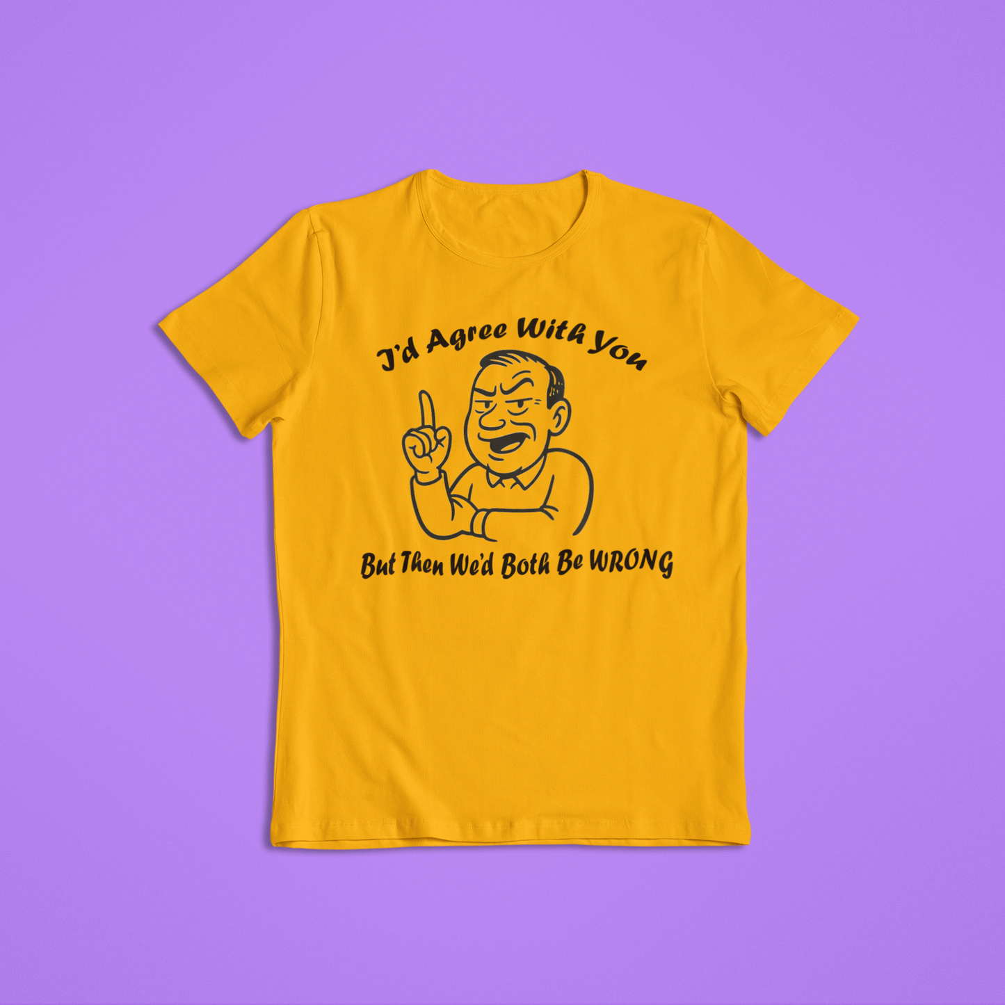 I’d Agree With You But Then We’d Both Be Wrong Shirt Hoodie | Funny Sarcastic Quote Graphic Tee | Retro Humor Gift for Men Women