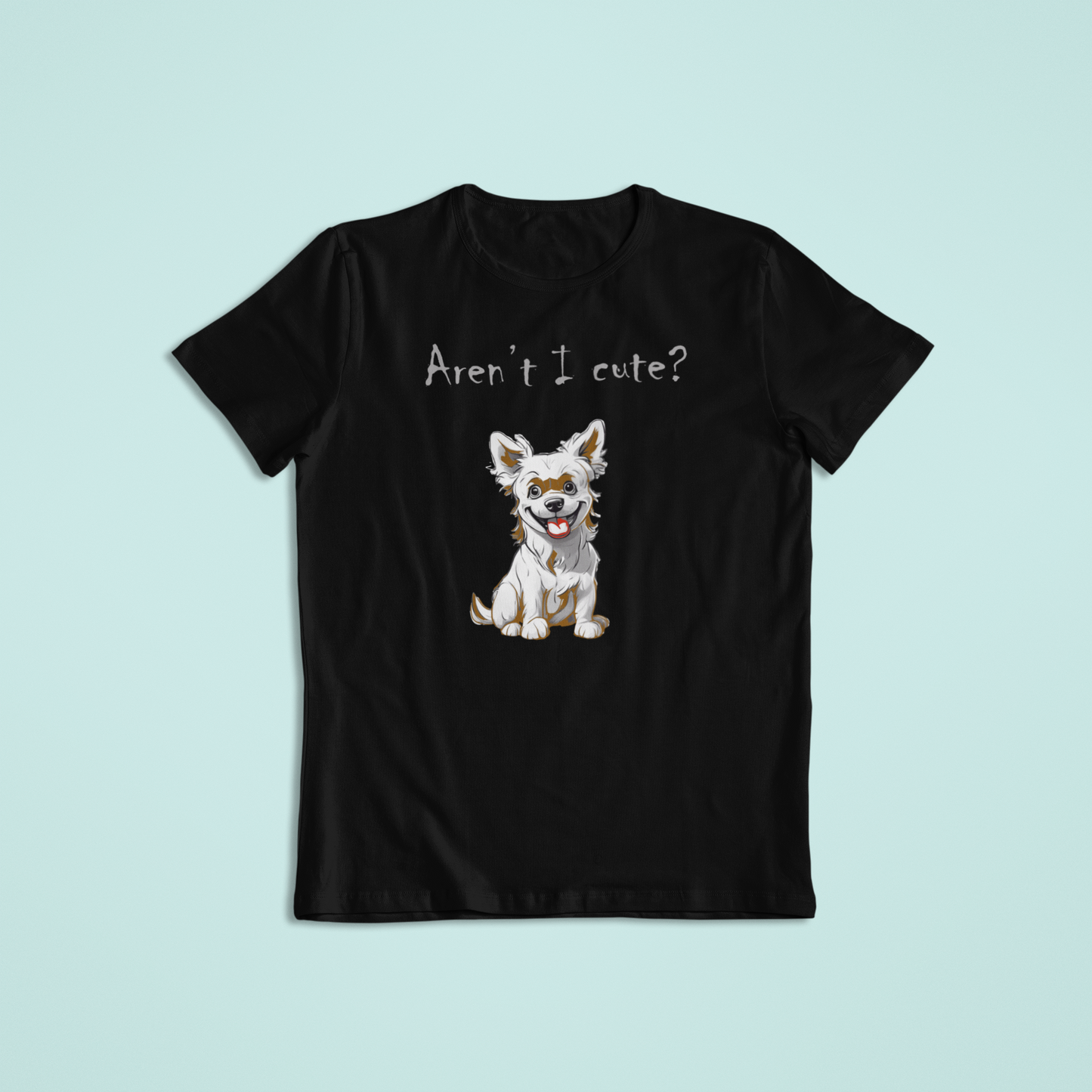 Aren't I Cute Dog Lover T-Shirts and Hoodies