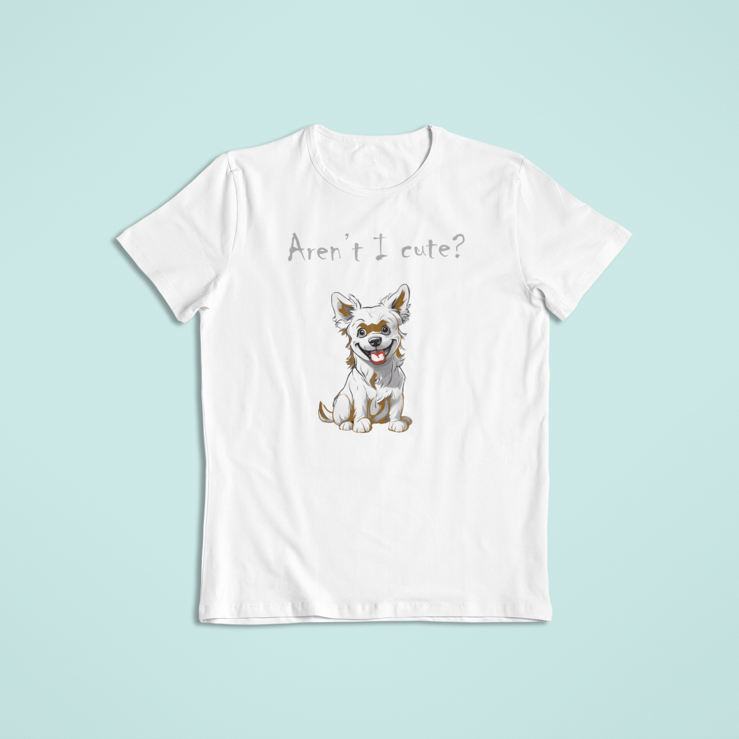 Aren't I Cute Dog Lover T-Shirts and Hoodies