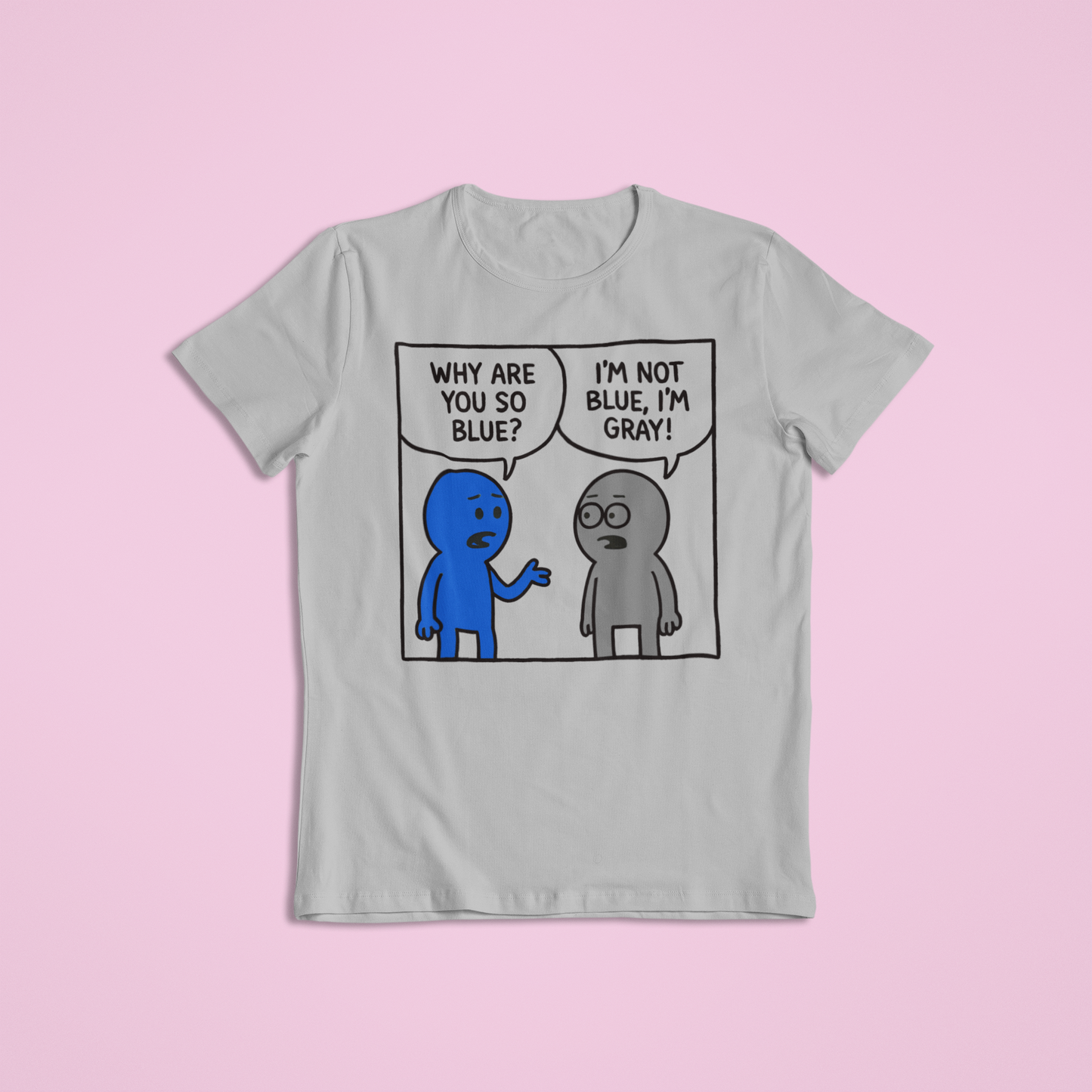 Why Are You So Blue Funny Cartoon Shirt and Hoodie | Witty Color Joke Tee | Humorous Conversation Graphic Apparel