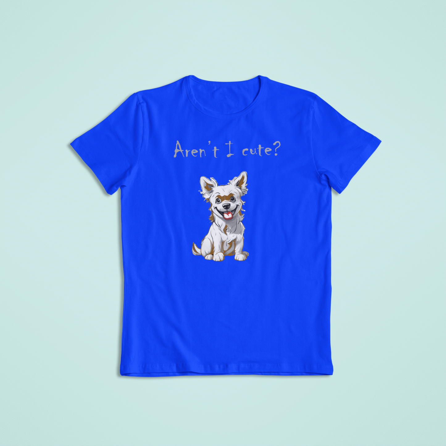 Aren't I Cute Dog Lover T-Shirts and Hoodies