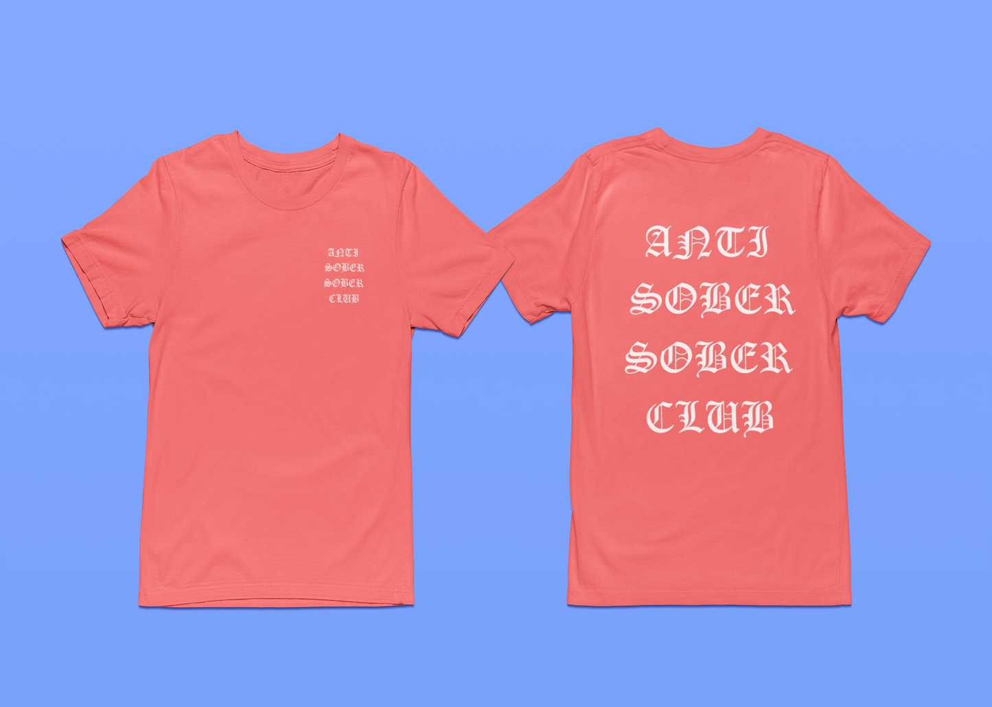 2 Sided Anti Sober Sober Club Tees and Hoodies - Ability to Change to any Font Color!