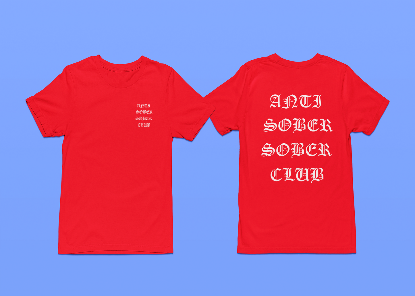 2 Sided Anti Sober Sober Club Tees and Hoodies - Ability to Change to any Font Color!