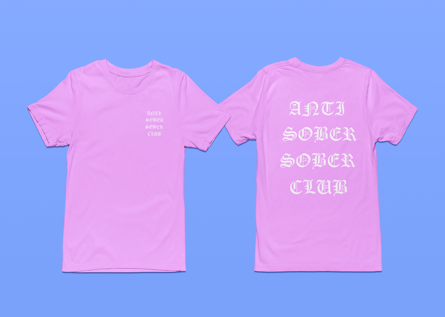 2 Sided Anti Sober Sober Club Tees and Hoodies - Ability to Change to any Font Color!