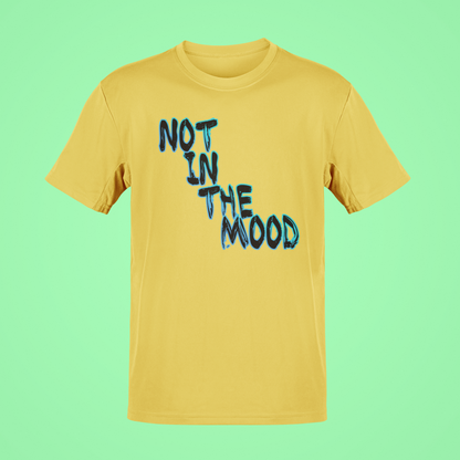 Not in the Mood Tees and Hoodies