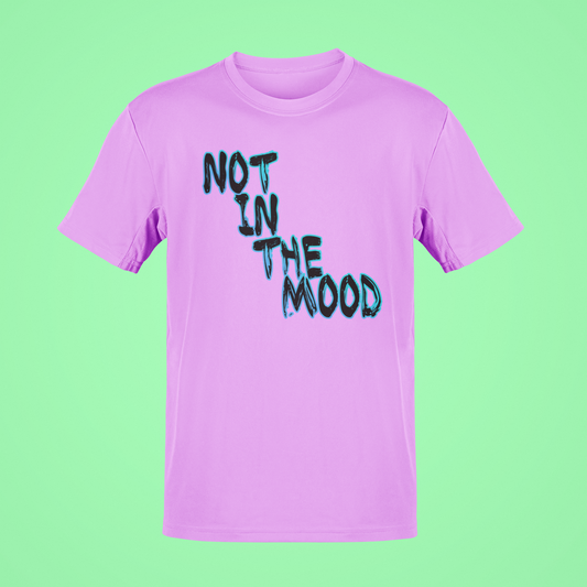 Not in the Mood Tees and Hoodies