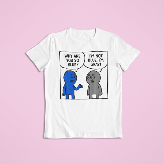 Why Are You So Blue Funny Cartoon Shirt and Hoodie | Witty Color Joke Tee | Humorous Conversation Graphic Apparel