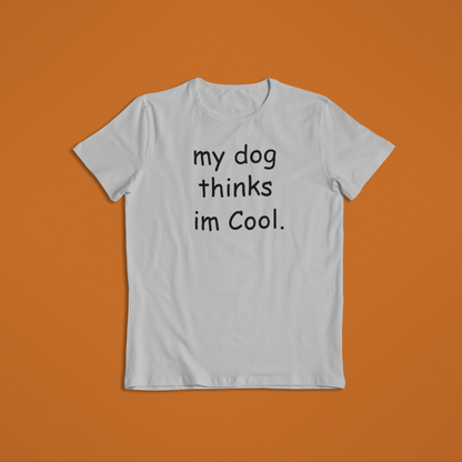 My Dog Thinks T-Shirts and Hoodies- Animal Lover Gift - Dad Gift - Mom Present