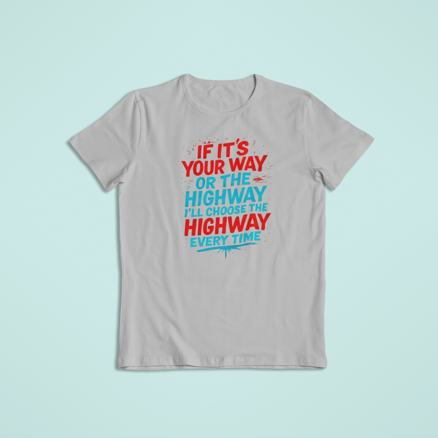 I'll Choose Highway Tshirts and Hoodies