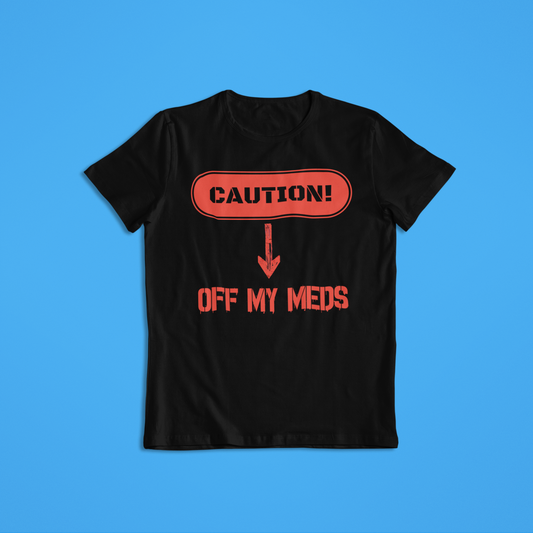 Off My Meds Tshirt and Hoodies