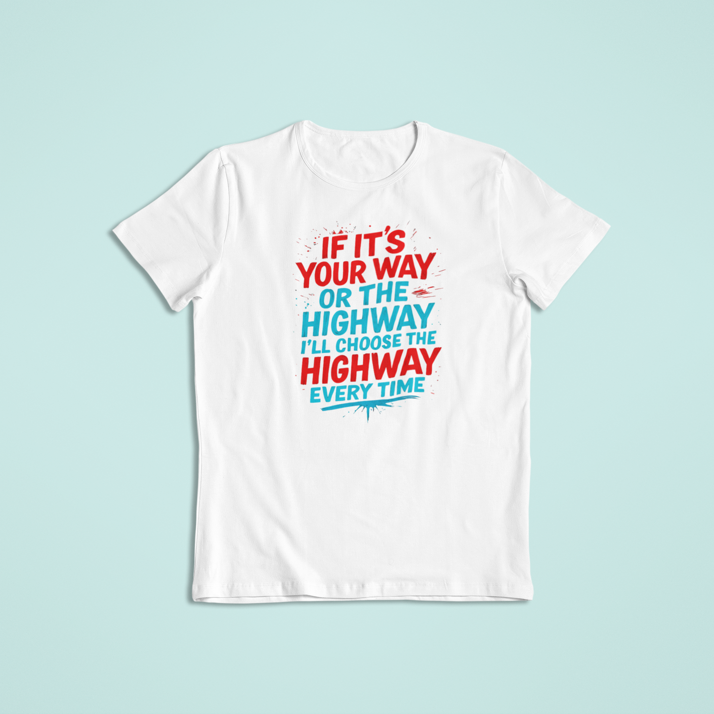 I'll Choose Highway Tshirts and Hoodies