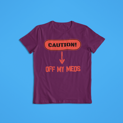 Off My Meds Tshirt and Hoodies