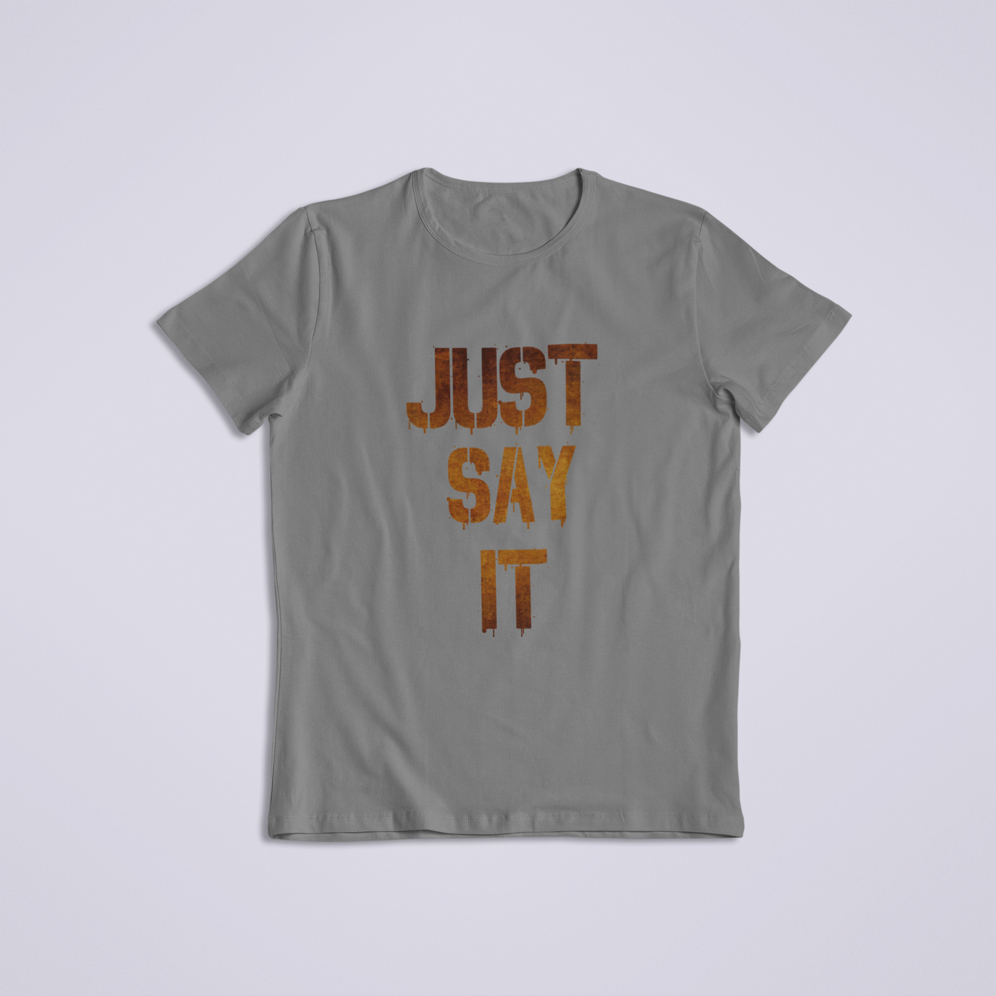 Just Say it Tshirt and Hoodies