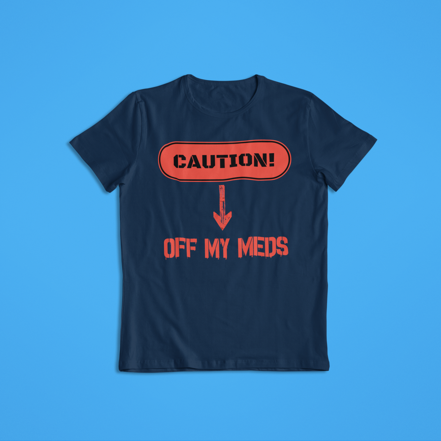 Off My Meds Tshirt and Hoodies