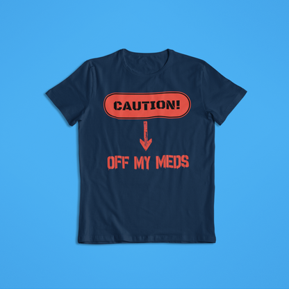 Off My Meds Tshirt and Hoodies