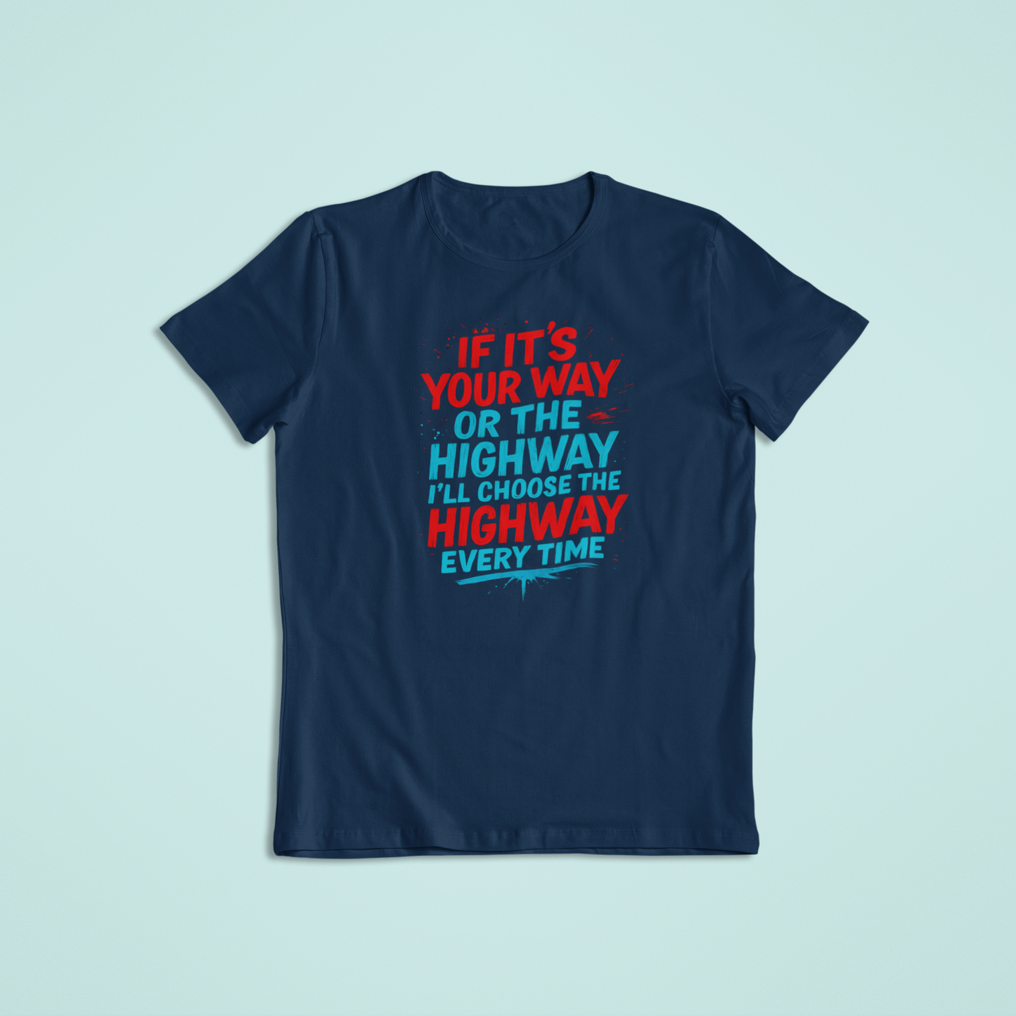 I'll Choose Highway Tshirts and Hoodies