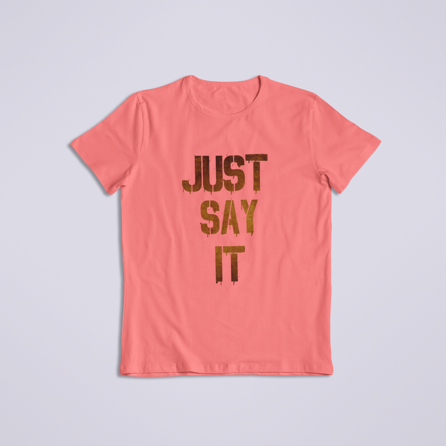 Just Say it Tshirt and Hoodies