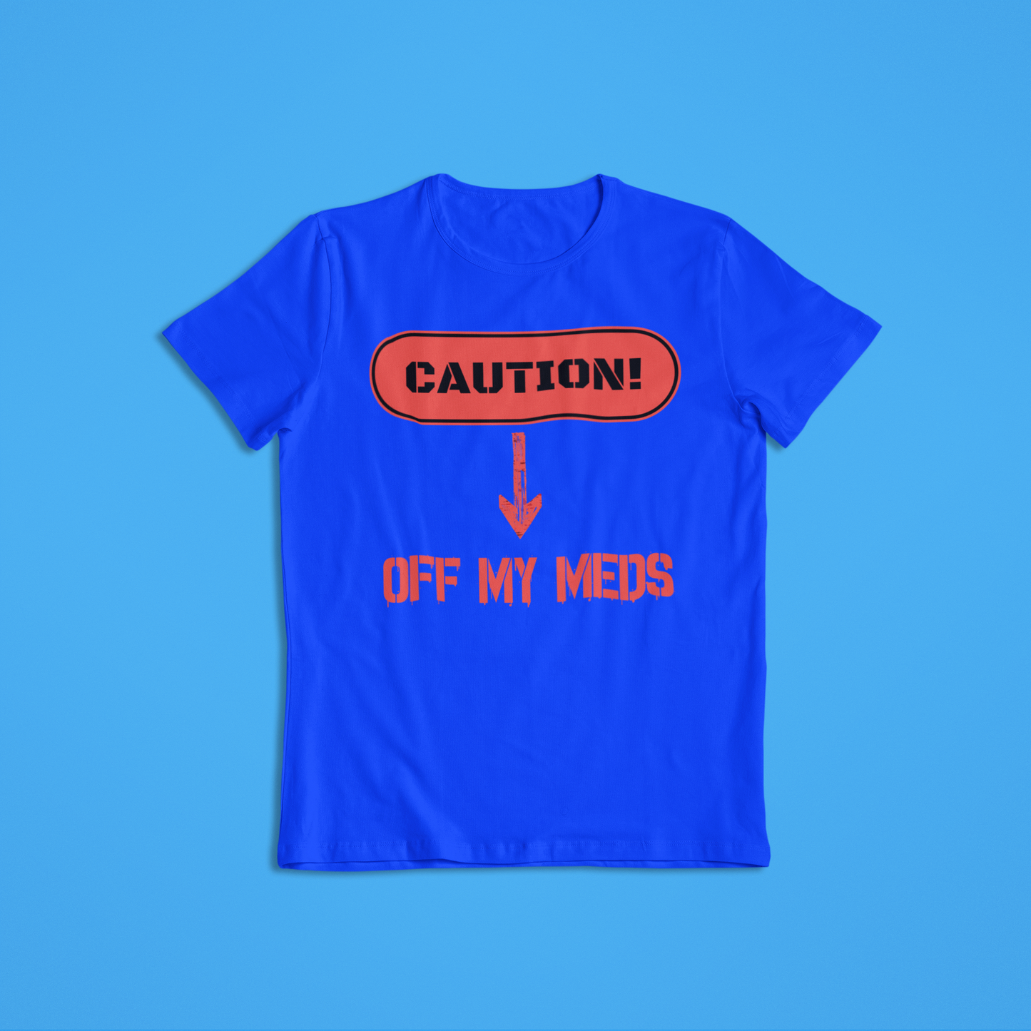 Off My Meds Tshirt and Hoodies