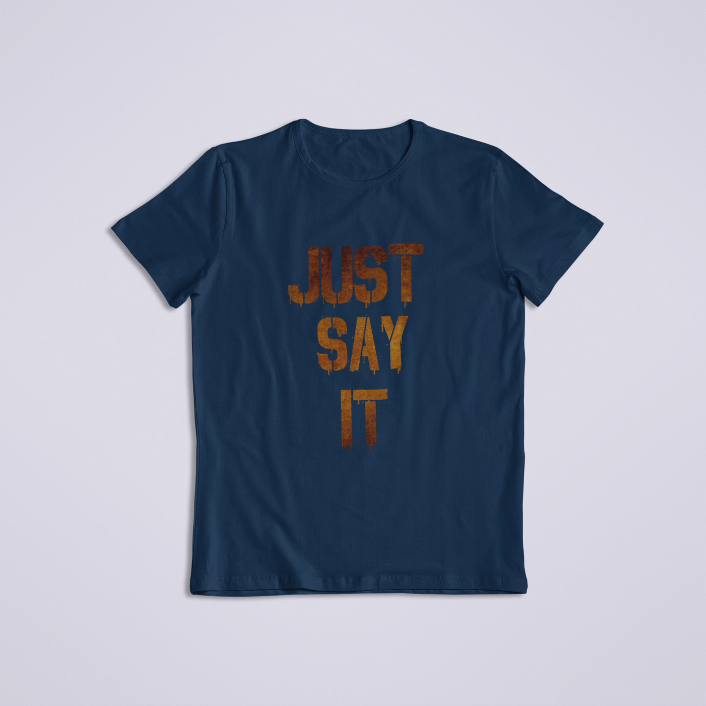 Just Say it Tshirt and Hoodies