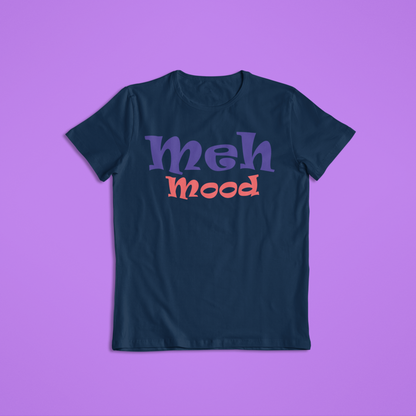 Meh Mood Funny Tees and Hoodies