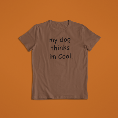 My Dog Thinks T-Shirts and Hoodies- Animal Lover Gift - Dad Gift - Mom Present