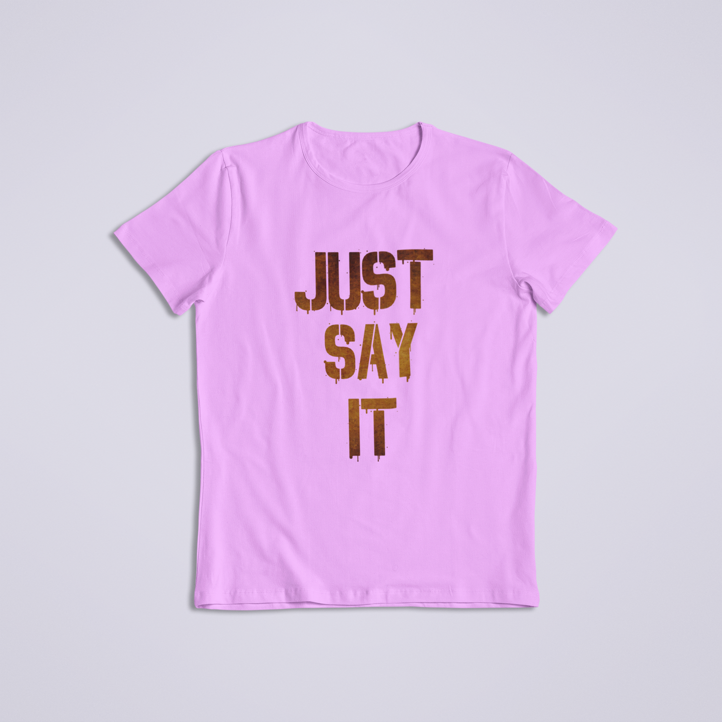 Just Say it Tshirt and Hoodies