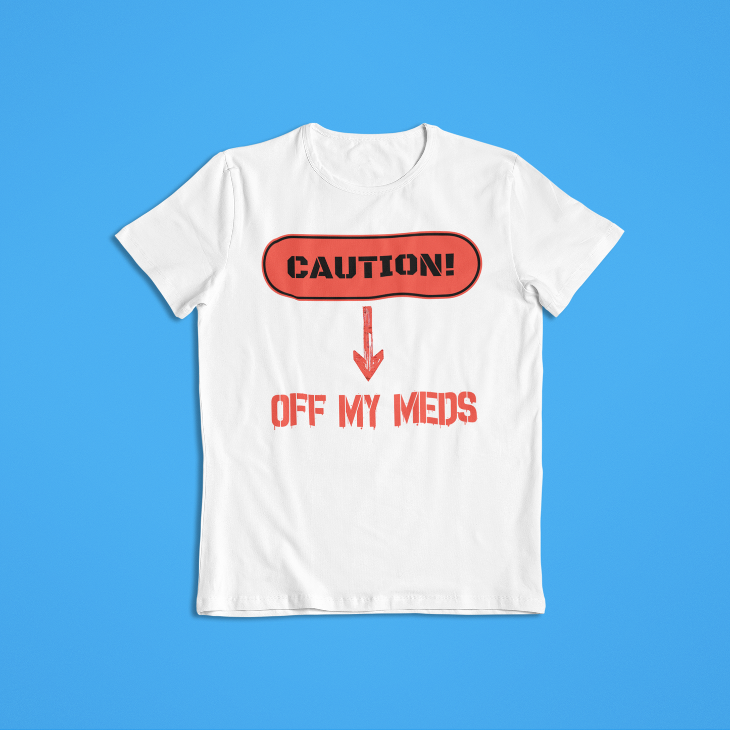 Off My Meds Tshirt and Hoodies