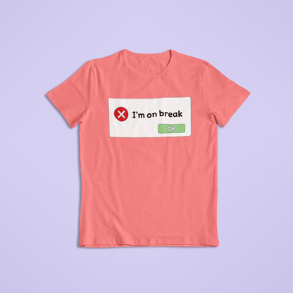 Funny “I’m on Break” Computer Pop-Up Tee or Hoodie – Retro Error Message Humor Shirt, Work Break Gift, Tech Lover Apparel