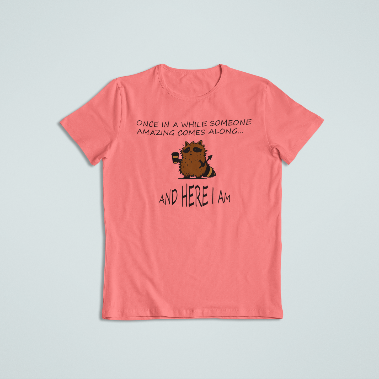 Once in a While Someone Amazing Comes Along Shirt | Cute Raccoon Shirt | Inspirational Quote T-Shirt & Hoodie | Meaningful Gift