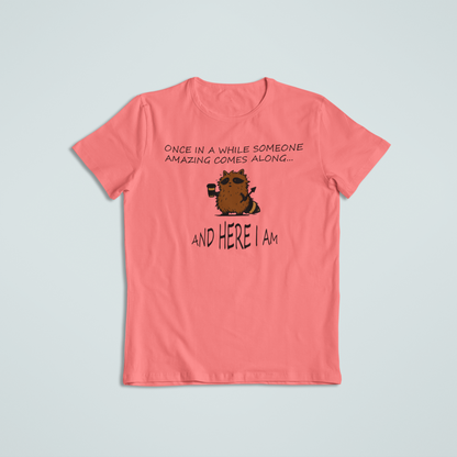 Once in a While Someone Amazing Comes Along Shirt | Cute Raccoon Shirt | Inspirational Quote T-Shirt & Hoodie | Meaningful Gift