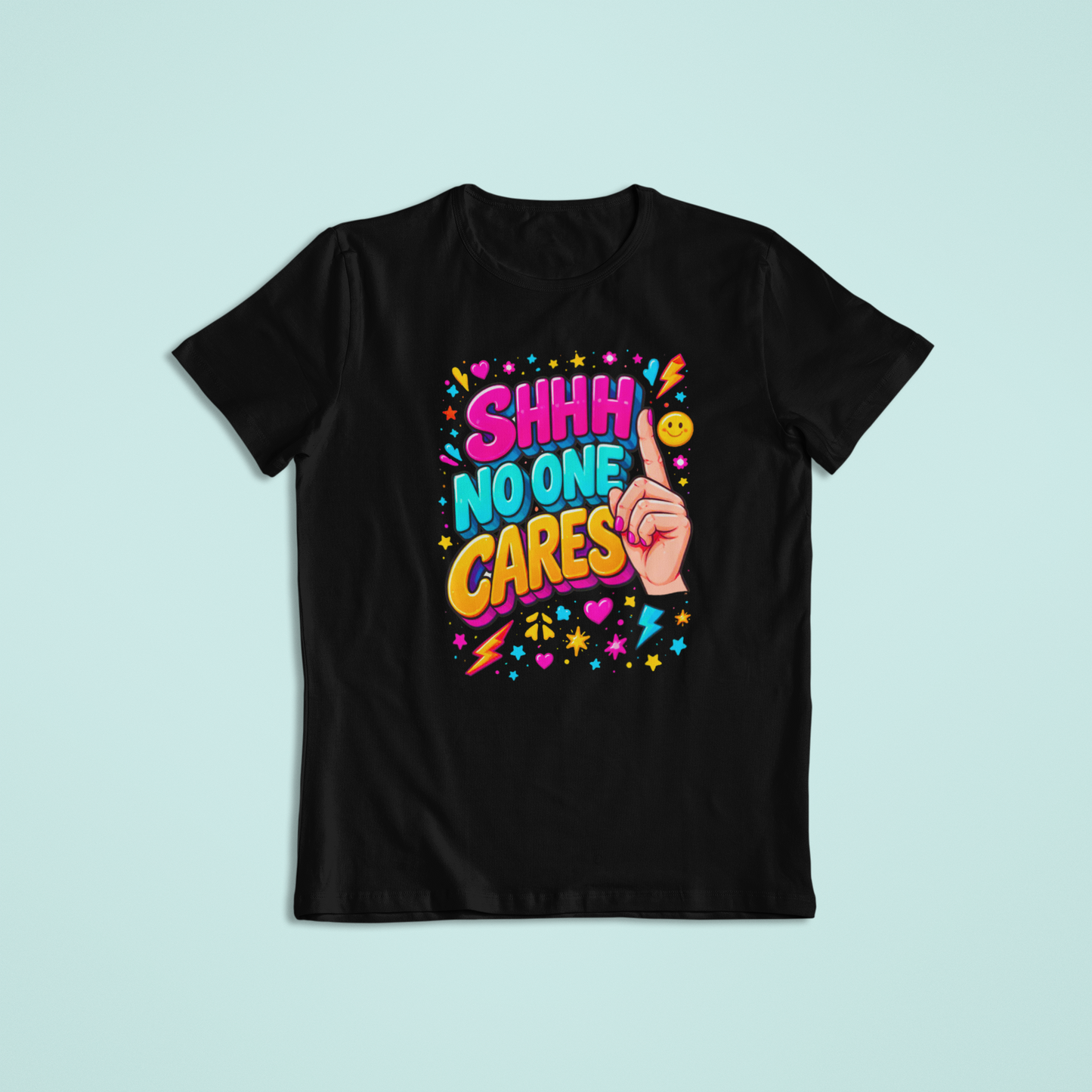 Shhh No One Cares T-shirts and Hoodies