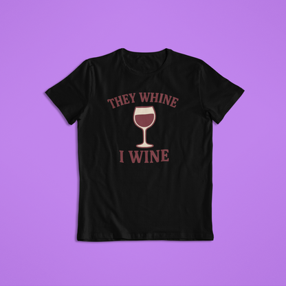 Funny Whine Tshirts and Hoodies