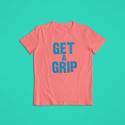 Get A Grip Shirt, Bold Blue Motivational Quote Tee, Funny Statement Hoodie, Mental Strength Graphic T-Shirt