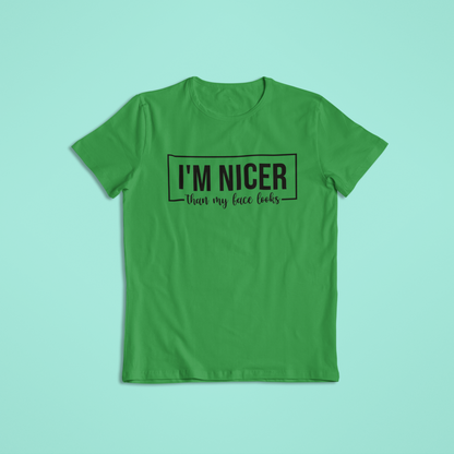 I'm Nicer Than My Face Looks Shirt, Funny Sarcastic T-Shirt and Hoodie, Humor Graphic Tee, Snarky Mood Shirt, Cute Sassy Saying