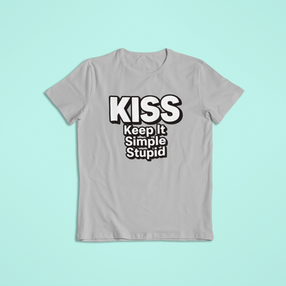 KISS Keep It Simple Stupid T-Shirt and Hoodie | Funny Motivational Quote Shirt | Minimalist Saying Hoodie | Simple Life Graphic Apparel