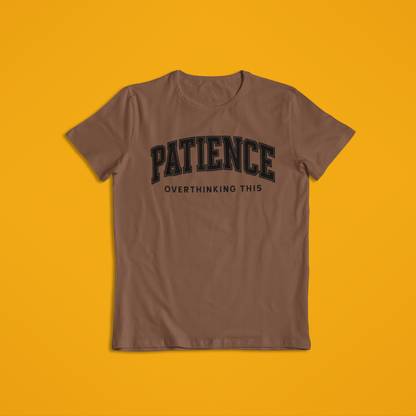 Patience Overthinking Shirt – Funny Minimalist Quote Tee & Hoodie | Motivational Humor Apparel