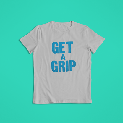 Get A Grip Shirt, Bold Blue Motivational Quote Tee, Funny Statement Hoodie, Mental Strength Graphic T-Shirt