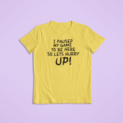I Paused My Game to Be Here T-Shirt and Hoodie - Funny Gamer Tee, Sarcastic