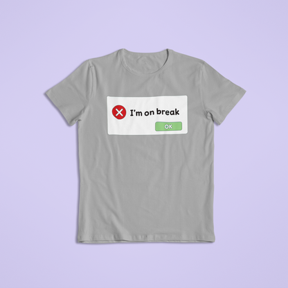 Funny “I’m on Break” Computer Pop-Up Tee or Hoodie – Retro Error Message Humor Shirt, Work Break Gift, Tech Lover Apparel