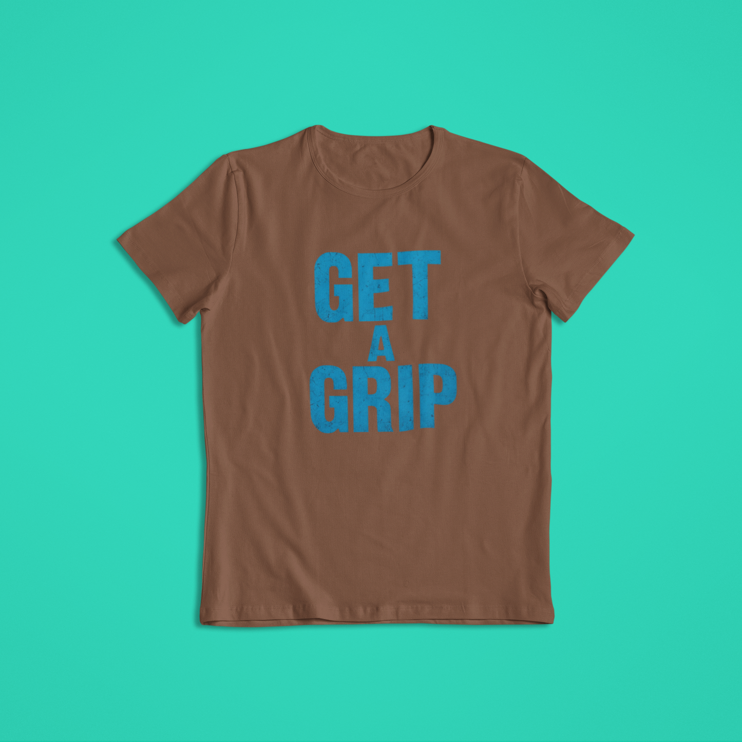 Get A Grip Shirt, Bold Blue Motivational Quote Tee, Funny Statement Hoodie, Mental Strength Graphic T-Shirt