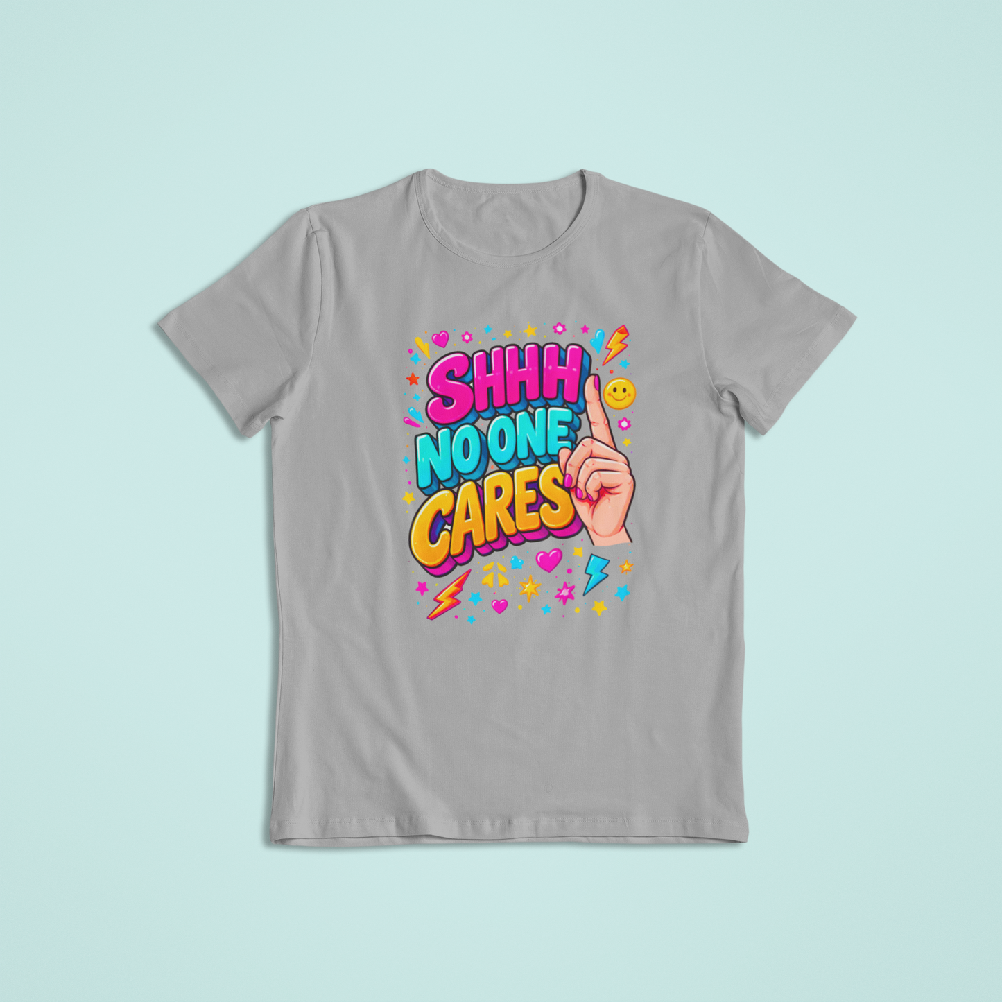 Shhh No One Cares T-shirts and Hoodies