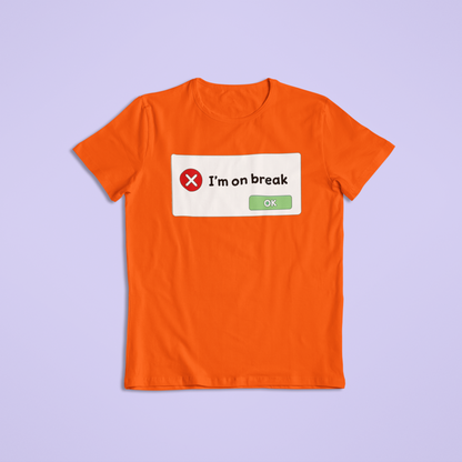 Funny “I’m on Break” Computer Pop-Up Tee or Hoodie – Retro Error Message Humor Shirt, Work Break Gift, Tech Lover Apparel