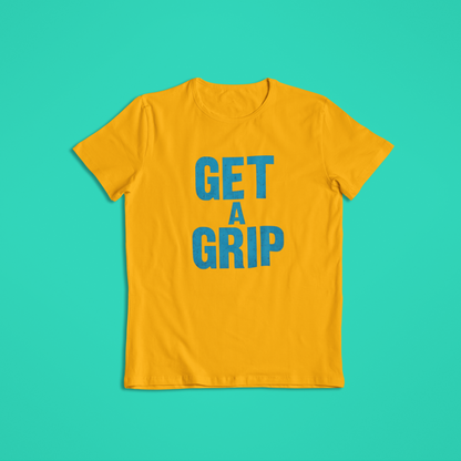 Get A Grip Shirt, Bold Blue Motivational Quote Tee, Funny Statement Hoodie, Mental Strength Graphic T-Shirt