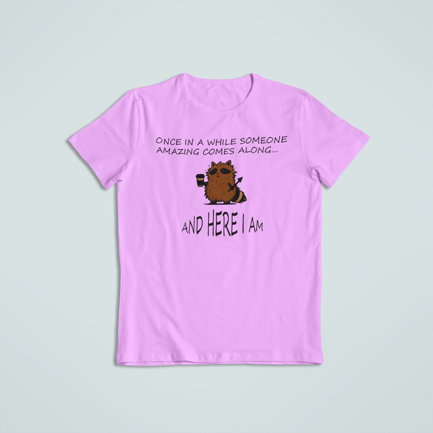 Once in a While Someone Amazing Comes Along Shirt | Cute Raccoon Shirt | Inspirational Quote T-Shirt & Hoodie | Meaningful Gift