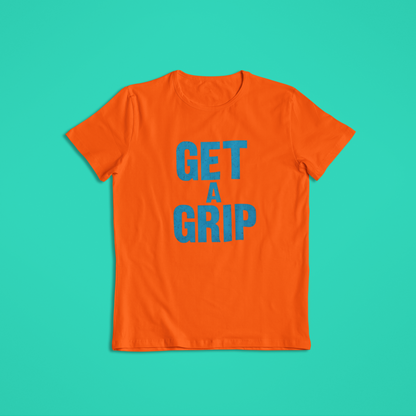 Get A Grip Shirt, Bold Blue Motivational Quote Tee, Funny Statement Hoodie, Mental Strength Graphic T-Shirt