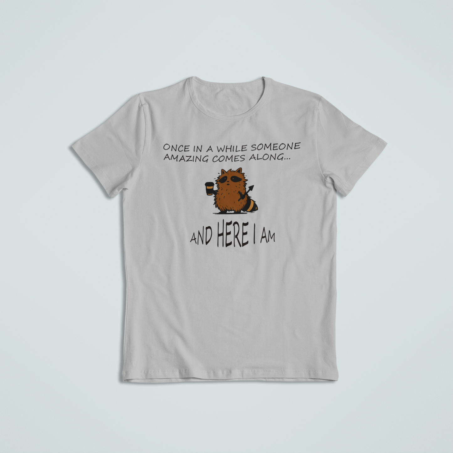 Once in a While Someone Amazing Comes Along Shirt | Cute Raccoon Shirt | Inspirational Quote T-Shirt & Hoodie | Meaningful Gift