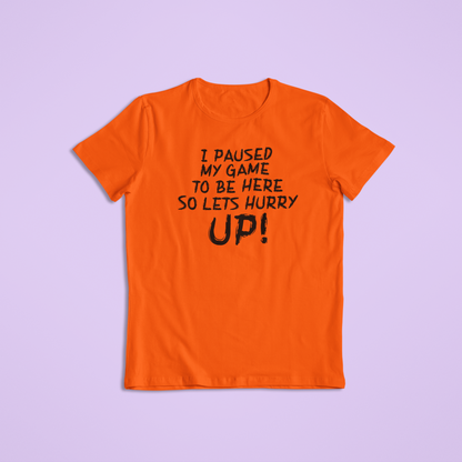 I Paused My Game to Be Here T-Shirt and Hoodie - Funny Gamer Tee, Sarcastic