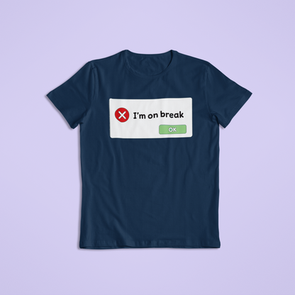 Funny “I’m on Break” Computer Pop-Up Tee or Hoodie – Retro Error Message Humor Shirt, Work Break Gift, Tech Lover Apparel