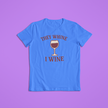 Funny Whine Tshirts and Hoodies
